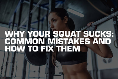 Why Your Squat Sucks: Common Mistakes And How To Fix Them