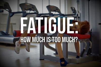 Fatigue: How Much Is Too Much?