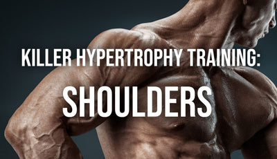 Killer Hypertrophy Training: Shoulders