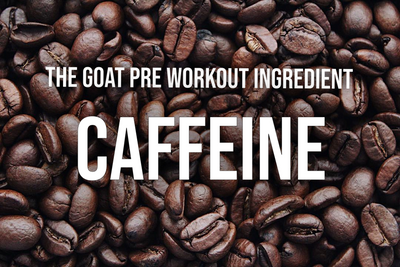 The GOAT Pre Workout Ingredient -- Caffeine
