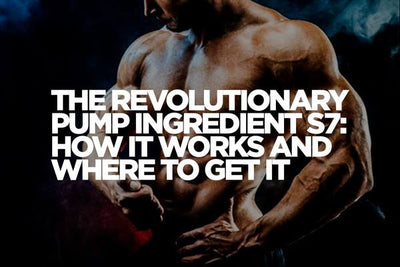 The Revolutionary Pump Ingredient S7: How It Works And Where To Get It