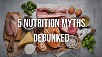 5 Nutrition Myths Debunked