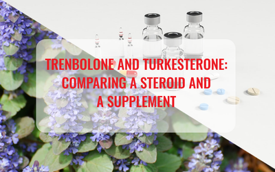 Trenbolone and Turkesterone: Comparing a Steroid and a Supplement